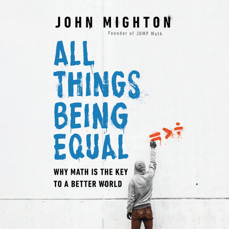 All Things Being Equal by John Mighton