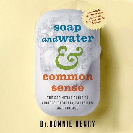 Soap and Water & Common Sense by Dr. Bonnie Henry