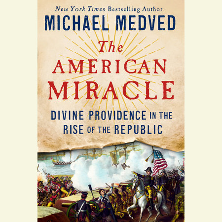 The American Miracle by Michael Medved