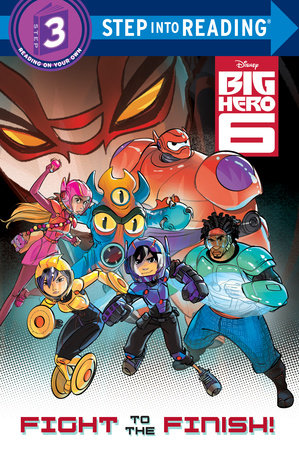 Fight to the Finish! (Disney Big Hero 6) by Bill Scollon