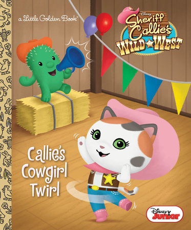 Callie's Cowgirl Twirl (Disney Junior: Sheriff Callie's Wild West) by Melissa Lagonegro