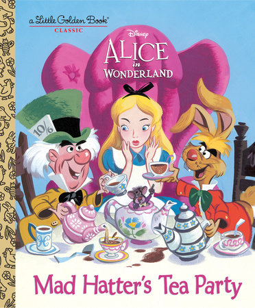 Mad Hatter S Tea Party Disney Alice In Wonderland By Jane Werner Penguinrandomhouse Com Books