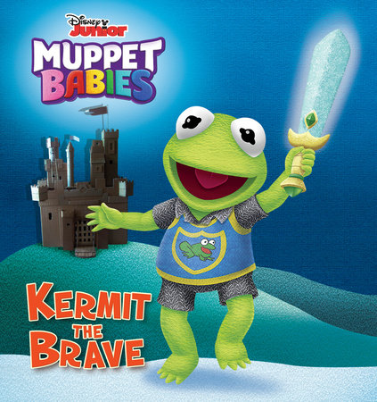 Kermit the Brave (Disney Muppet Babies) by Eric Shaw