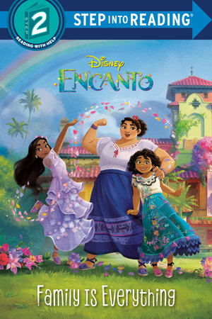 Family Is Everything (Disney Encanto) by Luz M. Mack