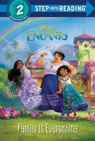 Family Is Everything (Disney Encanto) by Luz M. Mack