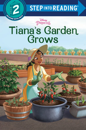 Tiana's Garden Grows (Disney Princess) by Bria Alston