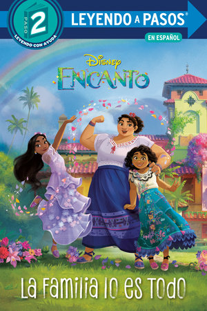 La Familia lo es Todo (Family is Everything Spanish Edition) (Disney Encanto) by Luz M. Mack; illustrated by the Disney Storybook Art Team