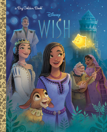 Disney Wish Big Golden Book by Golden Books; illustrated by the Disney Storybook Art Team