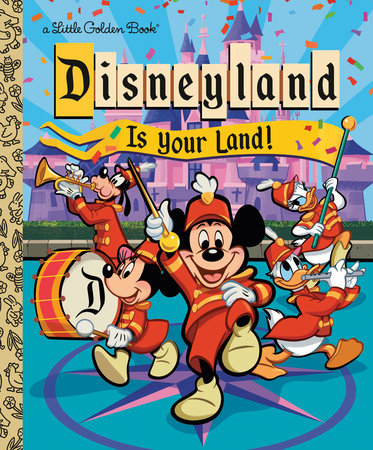 Disneyland Is Your Land! by Golden Books