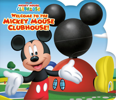 Mickey Mouse Clubhouse: Welcome to the Mickey Mouse Clubhouse! by RH Disney