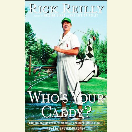 Who's Your Caddy? by Rick Reilly