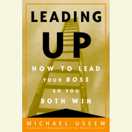 Leading Up by Michael Useem