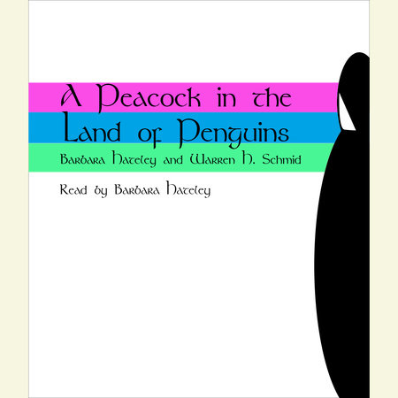 A Peacock in the Land of Penguins by Barbara Hateley and Warren H. Schmid