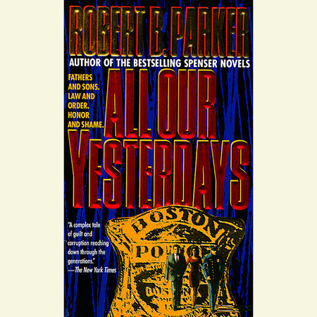 All Our Yesterdays by Robert B. Parker