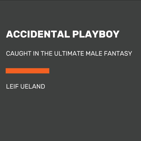 Accidental Playboy by Leif Ueland