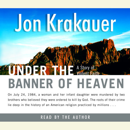 Under The Banner Of Heaven By Jon Krakauer 9781400032808 Penguinrandomhouse Com Books