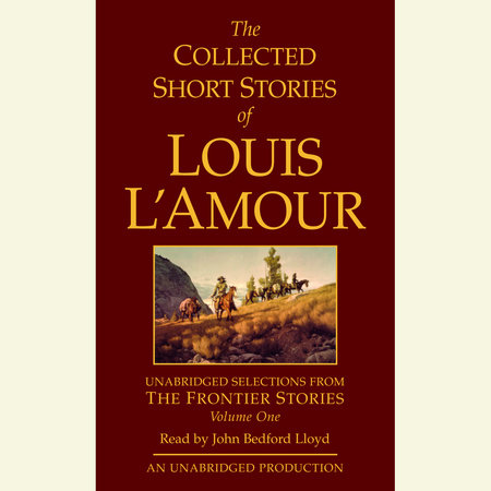 The Collected Short Stories of Louis L'Amour, Volume 1 by Louis L'Amour