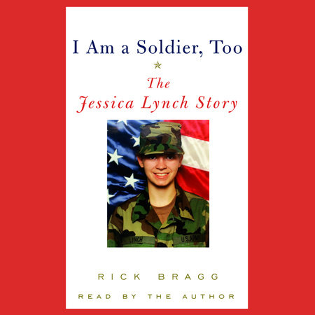 I Am a Soldier, Too by Rick Bragg