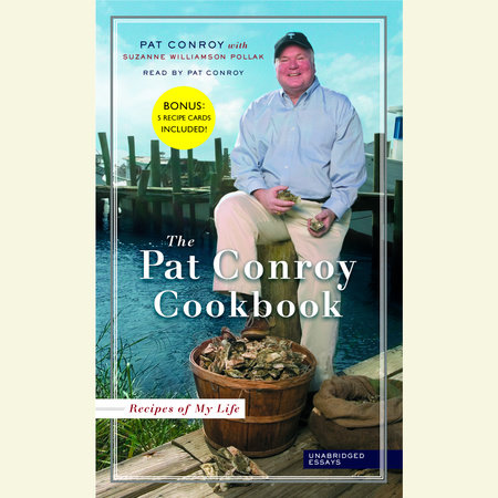 The Pat Conroy Cookbook by Pat Conroy and Suzanne Williamson Pollak