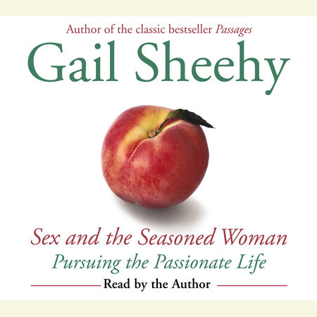 Sex and the Seasoned Woman by Gail Sheehy
