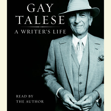 A Writer's Life by Gay Talese