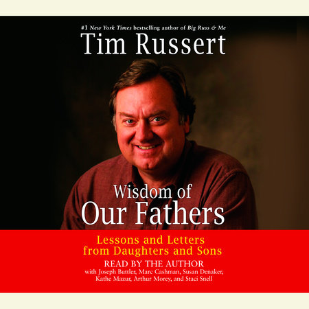 Wisdom of Our Fathers by Tim Russert