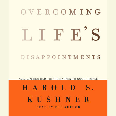 Overcoming Life's Disappointments by Harold S. Kushner