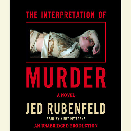 The Interpretation of Murder by Jed Rubenfeld