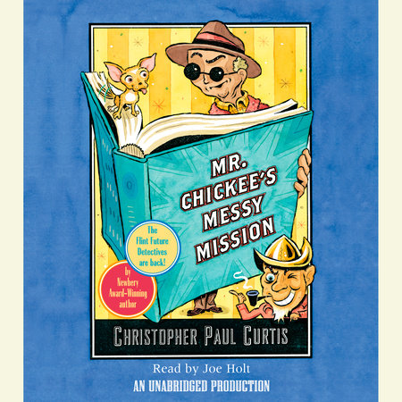 Mr. Chickee's Messy Mission by Christopher Paul Curtis