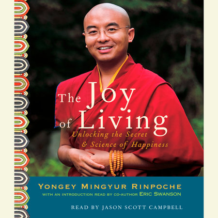 The Joy of Living by Yongey Mingyur Rinpoche and Eric Swanson
