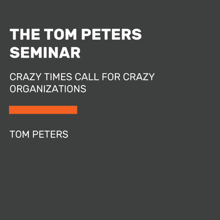 The Tom Peters Seminar by Tom Peters