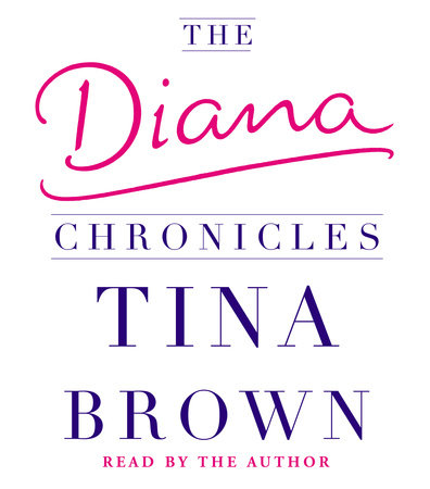 The Diana Chronicles by Tina Brown