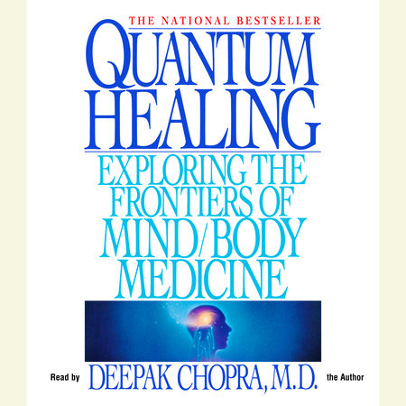 Quantum Healing (Revised and Updated) by Deepak Chopra, M.D.