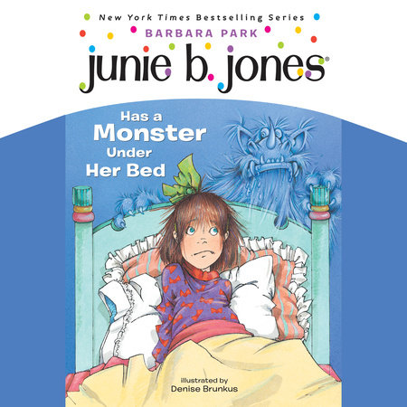 Junie B. Jones #8: Junie B. Jones Has a Monster Under Her Bed by Barbara Park