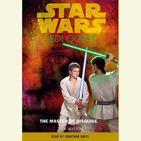 Star Wars: Jedi Quest #4: The Master of Disguise by Jude Watson