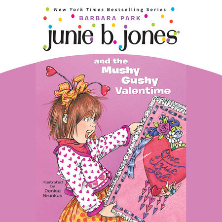 Junie B. Jones #14: Junie B. Jones and the Mushy Gushy Valentime by Barbara Park
