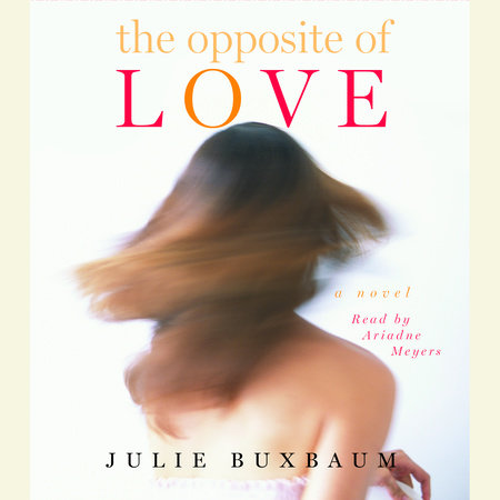 The Opposite of Love by Julie Buxbaum