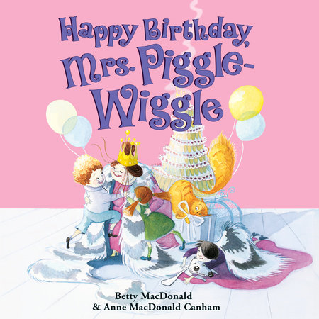 Happy Birthday, Mrs. Piggle-Wiggle by Betty MacDonald