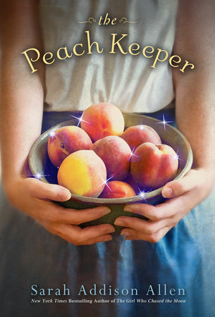 The Peach Keeper by Sarah Addison Allen