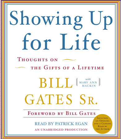 Showing Up for Life by Bill Gates, Sr. and Mary Ann Mackin