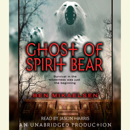 Ghost of Spirit Bear by Ben Mikaelsen