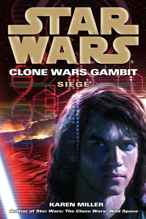 Siege: Star Wars Legends (Clone Wars Gambit) by Karen Miller