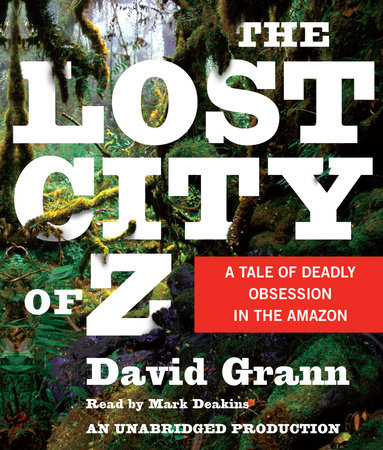 The Lost City of Z by David Grann