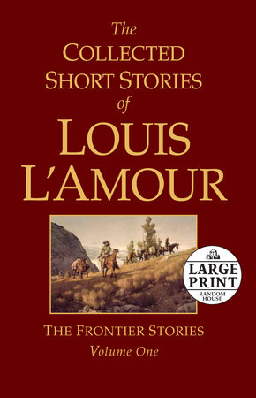 The Collected Short Stories of Louis L'Amour, Volume 1 by Louis L'Amour