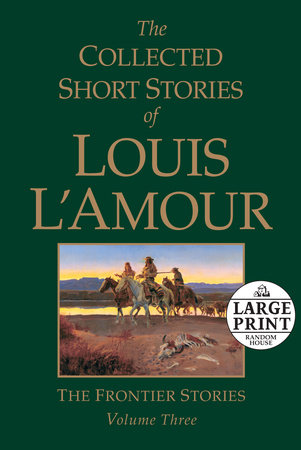 The Collected Short Stories of Louis L'Amour, Volume 3 by Louis L'Amour
