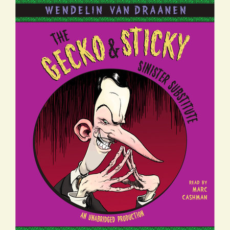 The Gecko and Sticky: Sinister Substitute by Wendelin Van Draanen