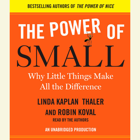 The Power of Small by Linda Kaplan Thaler and Robin Koval