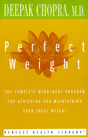 Perfect Weight by Deepak Chopra, M.D.