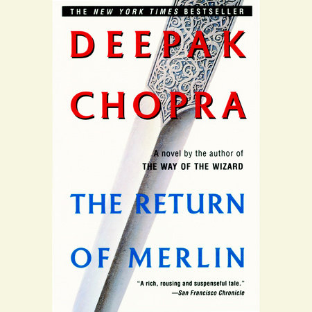 The Return of Merlin by Deepak Chopra, M.D.
