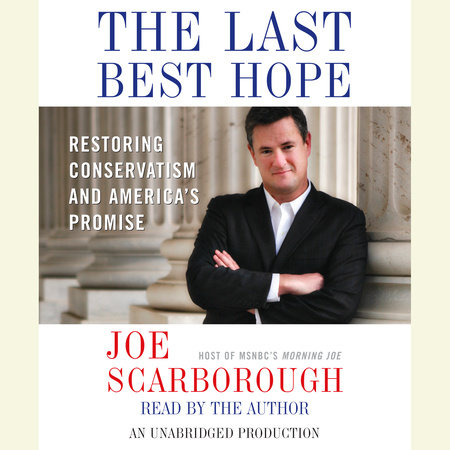The Last Best Hope by Joe Scarborough